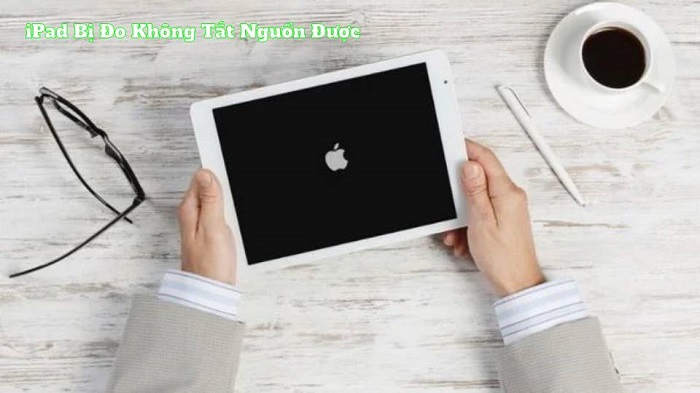 ipad bị đơ cảm ứng không tắt nguồn được