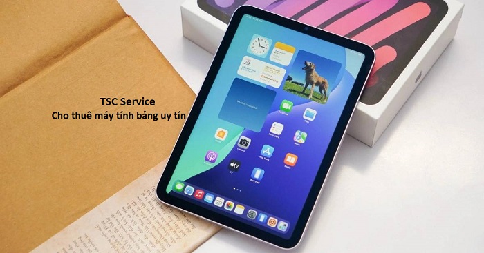 TSC Service địa chỉ cho thuê máy tính bảng uy tín